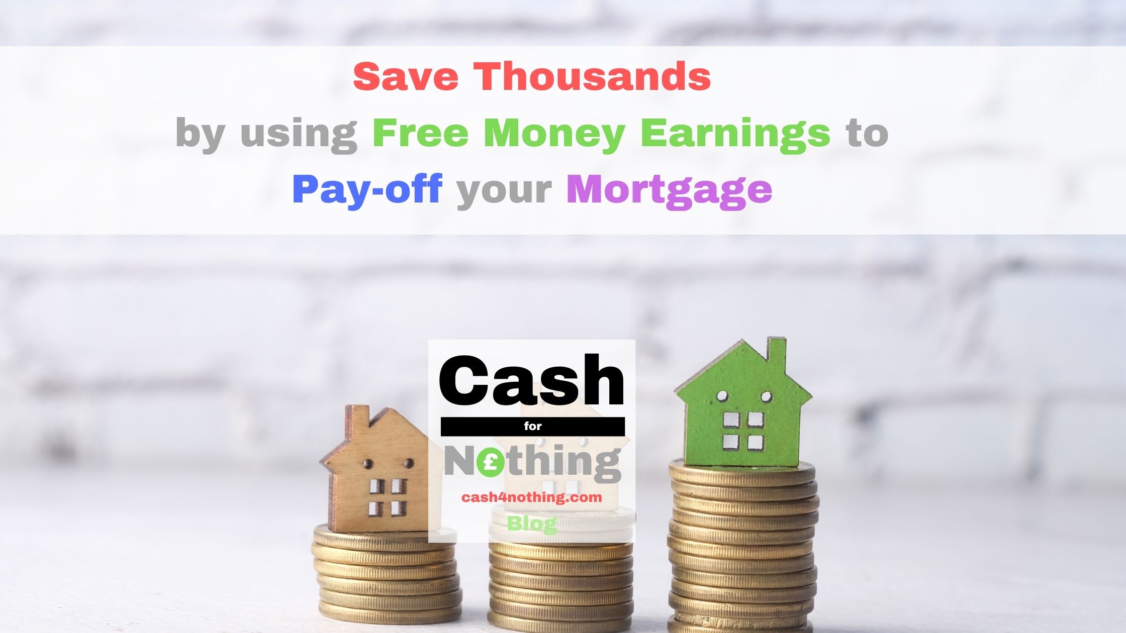 Pay-off your Mortgage with Free Money and save Thousands