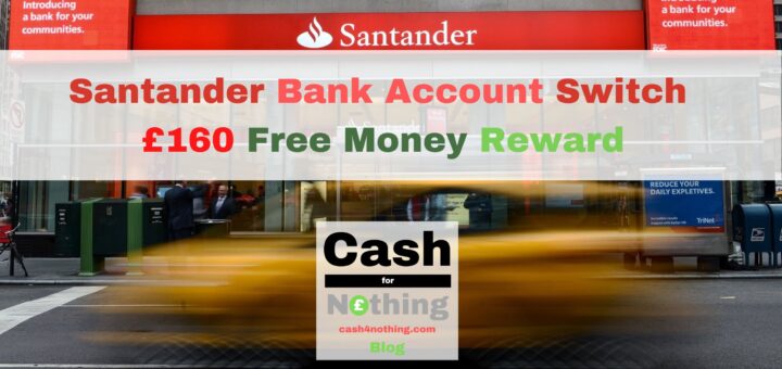 Cash4Nothing October 2022 Santander £160 Bank Switch Reward