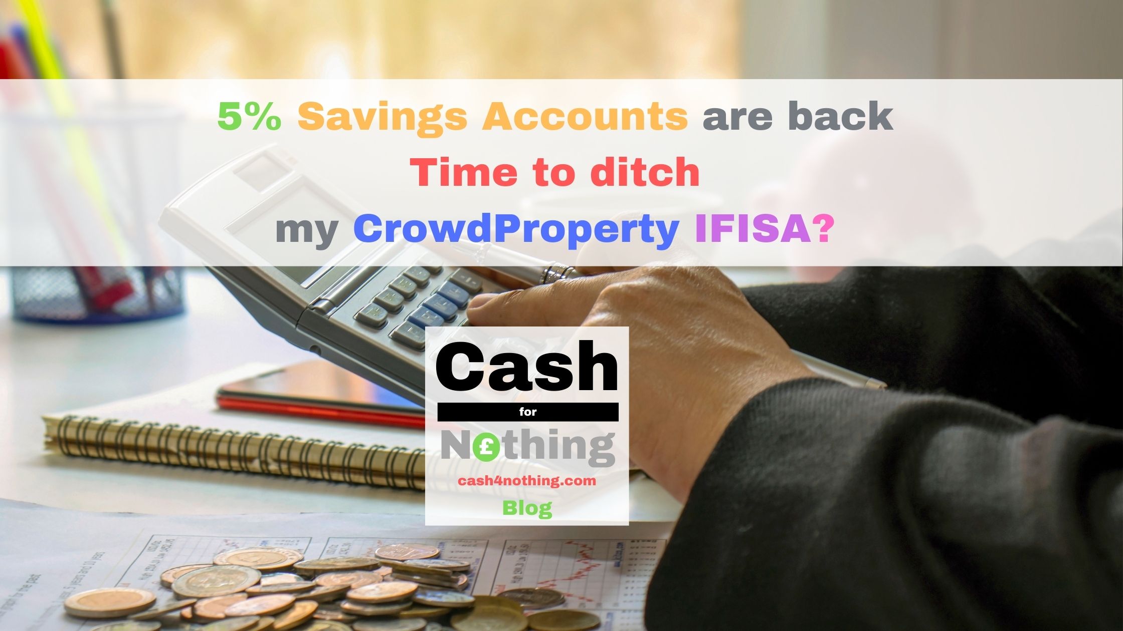 5% Savings Accounts are back. Time to ditch my CrowdProperty IFISA?